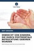 ERBRECHT VON KINDERN, DIE DURCH POSTMORTALE BEFRUCHTUNG GEBOREN WURDEN