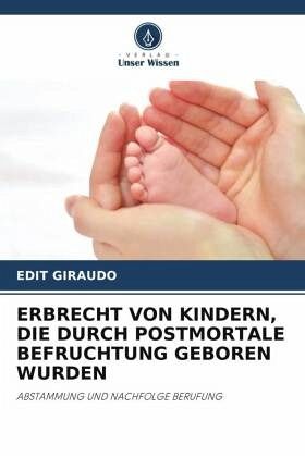 ERBRECHT VON KINDERN, DIE DURCH POSTMORTALE BEFRUCHTUNG GEBOREN WURDEN ERBRECHT VON KINDERN, DIE DURCH POSTMORTALE BEFRUCHTUNG GEBOREN WURDEN