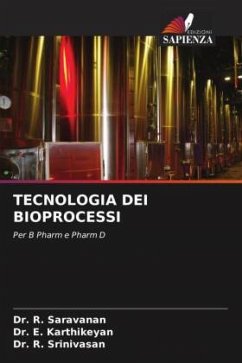 TECNOLOGIA DEI BIOPROCESSI - Saravanan, Dr. R.;Karthikeyan, Dr. E.;Srinivasan, Dr. R.