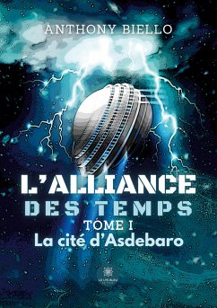 L'alliance des temps: Tome I La cité d'Asdebaro - Anthony Biello