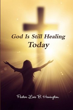 God Is Still Healing Today - Howington, Lois B.