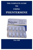 The Complete Guide to Using Phentermine