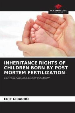 INHERITANCE RIGHTS OF CHILDREN BORN BY POST MORTEM FERTILIZATION - Giraudo, Edit