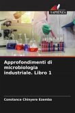 Approfondimenti di microbiologia industriale. Libro 1