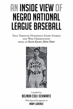 An Inside View of Negro National League Baseball: Told Through Humorous Short Stories and Wise Observations from an Elite Giant, Don Troy - Cole-Schwartz, Belinda