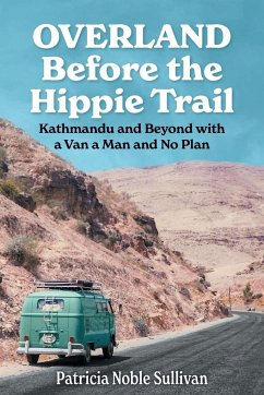 Overland Before the Hippie Trail - Sullivan, Patricia Noble