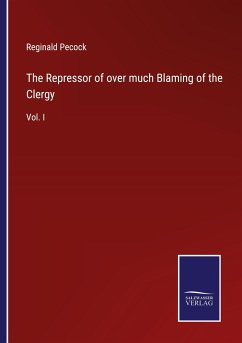 The Repressor of over much Blaming of the Clergy - Pecock, Reginald