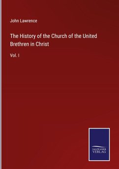 The History of the Church of the United Brethren in Christ - Lawrence, John