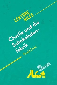 Charlie und die Schokoladenfabrik von Roald Dahl (Lektürehilfe) - Dominique Coutant-Defer; Johanna Biehler