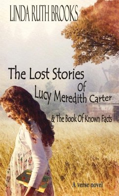 The Lost Stories of Lucy Meredith Carter & The Book Of Known Facts - Brooks, Linda Ruth