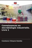 Connaissances en microbiologie industrielle. Livre 1