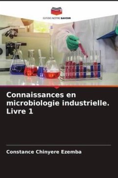 Connaissances en microbiologie industrielle. Livre 1 - Ezemba, Constance Chinyere