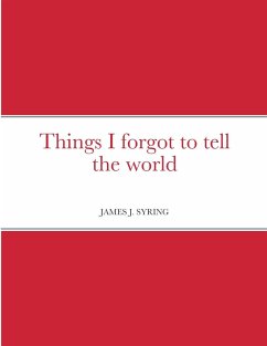 Things I forgot to tell the world - Syring, James
