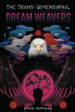 The Trans-Dimensional Dream Weavers - Huffman, Doug