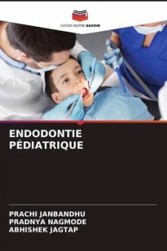 ENDODONTIE PÉDIATRIQUE - Janbandhu, Prachi;Nagmode, Pradnya;Jagtap, Abhishek