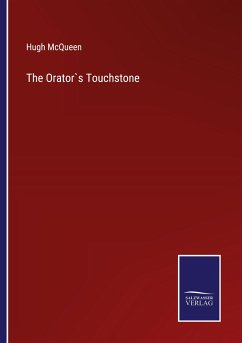 The Orator`s Touchstone - McQueen, Hugh