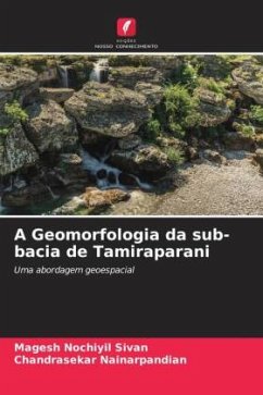 A Geomorfologia da sub-bacia de Tamiraparani - Sivan, Magesh Nochiyil;Nainarpandian, Chandrasekar