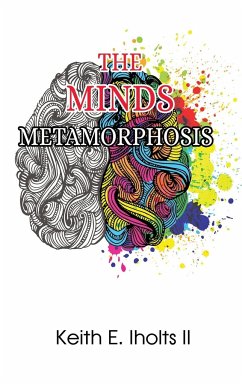 The Minds Metamorphosis - Iholts II, Keith E.