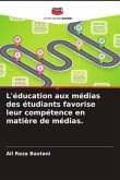 L'éducation aux médias des étudiants favorise leur compétence en matière de médias.