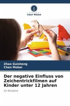 Der negative Einfluss von Zeichentrickfilmen auf Kinder unter 12 Jahren - Guisheng, Zhao;Mobai, Chen