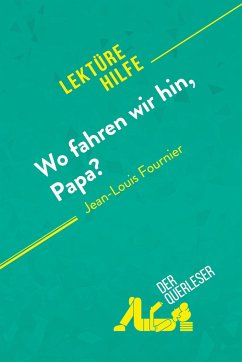 Wo fahren wir hin, Papa? von Jean-Louis Fournier (Lektürehilfe) - Elena Pinaud; Margot Pépin