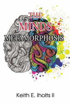 The Minds Metamorphosis - Iholts II, Keith E.