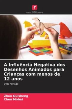 A Influência Negativa dos Desenhos Animados para Crianças com menos de 12 anos - Guisheng, Zhao;Mobai, Chen