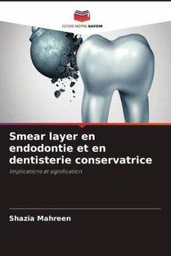 Smear layer en endodontie et en dentisterie conservatrice - MAHREEN, SHAZIA