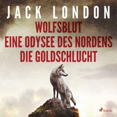 Klassiker to go: Jack London: Wolfsblut, Die Goldschlucht, Eine Odysee des Nordens (MP3-Download) - London, Jack