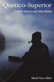Quetico-Superior: A Short Histroy and Other Stories (eBook, ePUB)