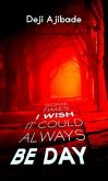 Sometimes I Wish It Could Always Be Day (eBook, ePUB)