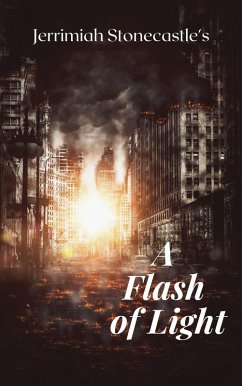 A Flash of Light (eBook, ePUB) - Stonecastle, Jerrimiah