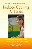 How To Build Great Indoor Cycling Classes (eBook, ePUB) How To Build Great Indoor Cycling Classes (eBook, ePUB)