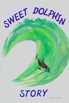 Cover SWEET DOLPHIN STORY BY RUSTY BIGGS (eBook, ePUB)