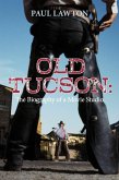 Old Tucson: Biography of a Movie Studio (eBook, ePUB)