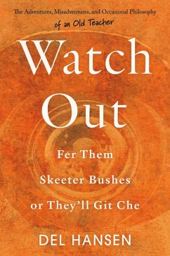 Watch Out For Them Skeeter Bushes Or They'll Git Che (eBook, ePUB) - Hansen, Del