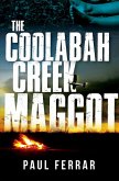 The Coolabah Creek Maggot (eBook, ePUB) The Coolabah Creek Maggot (eBook, ePUB)