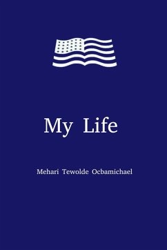 My Life (eBook, ePUB) - Ocbamichael, Mehari Tewolde
