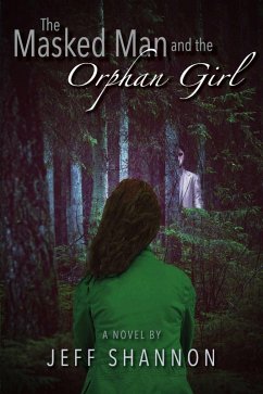 The Masked Man and the Orphan Girl (eBook, ePUB) - Shannon, Jeff