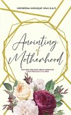 Anointing of Motherhood (eBook, ePUB) Anointing of Motherhood (eBook, ePUB)