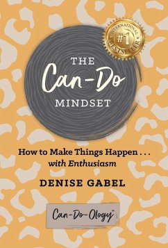 The Can-Do Mindset: How to Make Things Happen . . . with Enthusiasm (eBook, ePUB) - Gabel, Denise