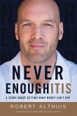 Never Enoughitis (eBook, ePUB)