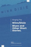 Singing the Winn/Dixie Blues and other Short Stories. (eBook, ePUB)
