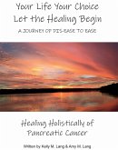 Your Life Your Choice Let the Healing Begin a Journey of Dis-ease to Ease (eBook, ePUB)