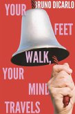 Your Feet Walk, Your Mind Travels (eBook, ePUB)