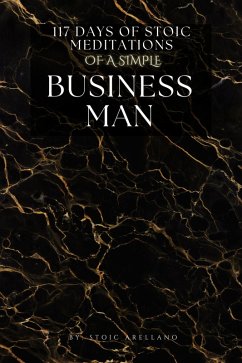 Cover 117 Days Of Stoic Meditations Of A Simple Business Man (eBook, ePUB)