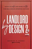 Landlord by Design 2: Moves to Make and Paths to Take for Real Estate Investing Success (eBook, ePUB)