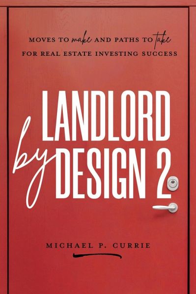 Landlord by Design 2: Moves to Make and Paths to Take for Real Estate Investing Success (eBook, ePUB) Landlord by Design 2: Moves to Make and Paths to Take for Real Estate Investing Success (eBook, ePUB)