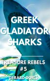 Greek Gladiator Sharks (Treasure Rebels Adventure Novella, #5) (eBook, ePUB)
