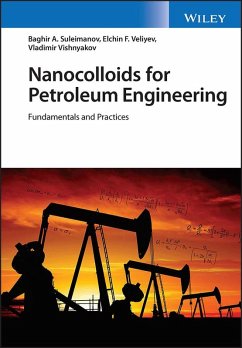 Nanocolloids for Petroleum Engineering (eBook, PDF) - Suleimanov, Baghir A.; Veliyev, Elchin F.; Vishnyakov, Vladimir